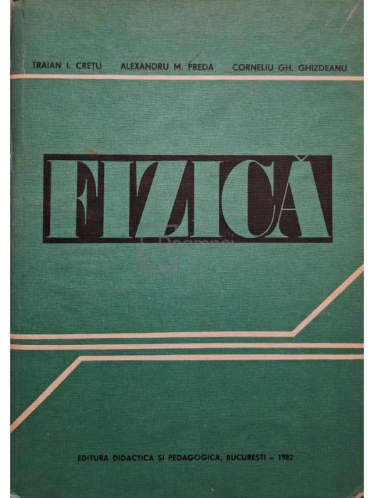 Traian Cretu - Fizica pentru sectiile de subingineri (Editia: 1982)