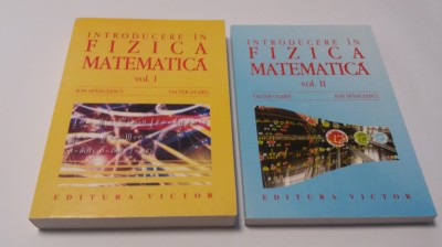 INTRODUCERE IN FIZICA MATEMATICA , VOL. I - II , de VALTER OLARIU RF13/3 foto