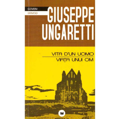 Giuseppe Ungaretti - Viata unui om/ Vita d&amp;#039;un omo - 135909 foto