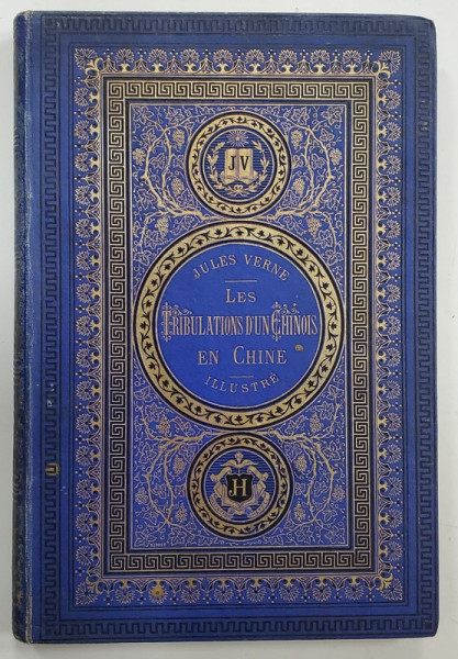 LES TRIBULATIONS D &#039;UN CHINOIS EN CHINE par JULES VERNE , dessins par BENETT , BIBLIOTHEQUE J. HETZEL et Cie ., PARIS , EDITIE DE SFARSIT DE SECOL XIX