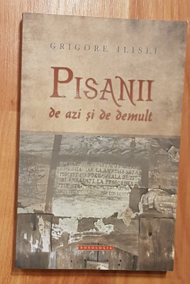 Pisanii de azi si de demult de Grigore Ilisei foto