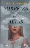 Shalini Boland - Surpriza la altar