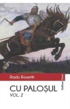 Cu palosul Vol.2 - Radu Rosetti