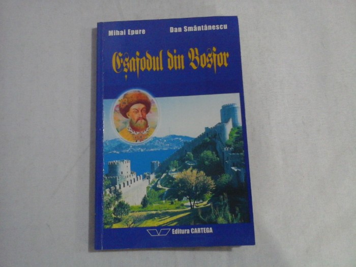 ESAFODUL DIN BOSFOR - DAN SMANTANESCU, MIHAI EPURE - (autograf si dedicatie pt. Florina Cercel)