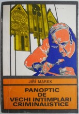 Panoptic de vechi intamplari criminalistice &ndash; Jiri Marek