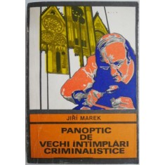 Panoptic de vechi intamplari criminalistice &ndash; Jiri Marek