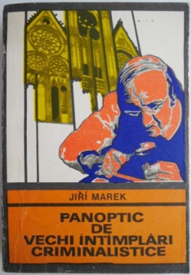 Panoptic de vechi intamplari criminalistice &amp;ndash; Jiri Marek foto