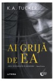 Ai grijă de ea - Paperback brosat - K.A. Tucker - Litera