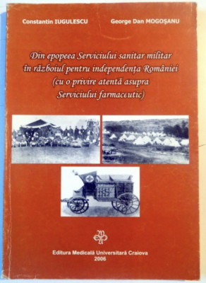 Din epopeea serviciului sanitar militar &amp;icirc;n războiul pentru independenţa Rom&amp;acirc;niei foto