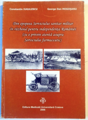 Din epopeea serviciului sanitar militar &amp;icirc;n războiul pentru independenţa Rom&amp;acirc;niei foto