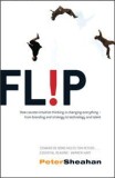 Flip: How to Succeed by Turning Everything You Know on Its Head | Peter Sheahan, Harpercollins Publishers