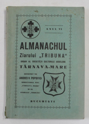 ALMANACHUL ZIARULUI &amp;#039; TRIBUNA &amp;#039; , ORGAN AL SOCIETATII CULTURALE ARDELENE TARNAVA - MARE , ANUL VI , 1940 foto