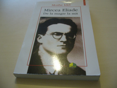 Moshe Idel - Mircea Eliade. De la magie la mit foto