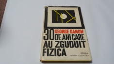 30 DE ANI CARE AU ZGUDUIT FIZICA - GEORGE GAMOW,RF10/2,RF10/2 foto