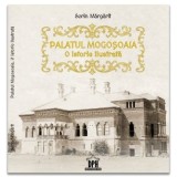 Palatul Mogosoaia. O istorie ilustrata - Sorin Margarit
