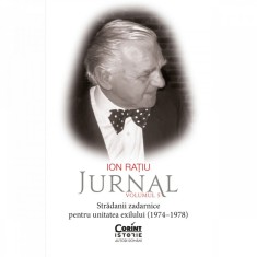 Ion Ratiu. Jurnal vol. 5 (1974-1978) stradanii zadarnice pentru unitatea exilului, Ion Ratiu