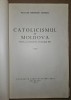 Catolicismul in Moldova pana la sfarsitul veacului XIV - Gheorghe Moisescu (Carte Religioasa, Crestinism, Istorie Moldova)