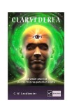 Clarvederea &Icirc;ndrumări practice pentru trezirea puterilor oculte Charles W. Leadbeater Carti Spiritualitate Ezoterism Paperback