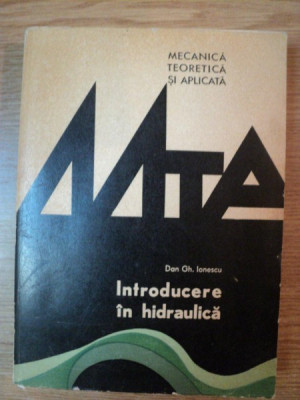 INTRODUCERE IN HIDRAULICA de DAN GH. IONESCU , 1977 foto