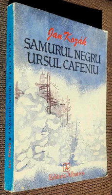 Samuraiul negru, ursul cafeniu - Jan Kozak / Editura Albatros, 1989 foto