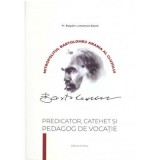 Mitropolitul Bartolomeu Anania al Clujului, predicator, catehet si predicator de vocatie - Bogdan Lupastean-Barfa