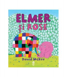Elmer şi Rose - Paperback - David McKee - Pandora M