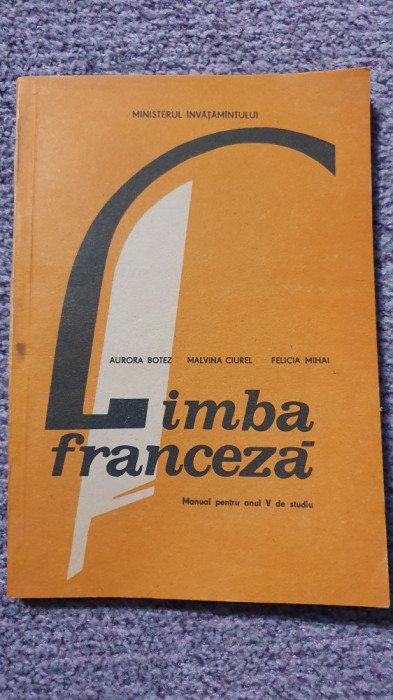 Manual Limba Franceza anul V de studiu, Aurora Botez, 1990, 174 pag, stare fbuna