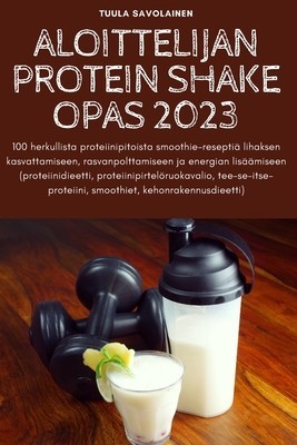 Aloittelijan Protein Shake Opas 2023 foto