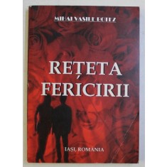 RETETA FERICIRII de MIHAI VASILE BOTEZ , 2008 , DEDICATIE*