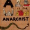 A is for Anarchist