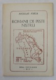 ROMANII DE PESTE NISTRU - LAMURIRI PENTRU A - I AJUTA IN LUPTA LOR de NICOLAE IORGA , 1990