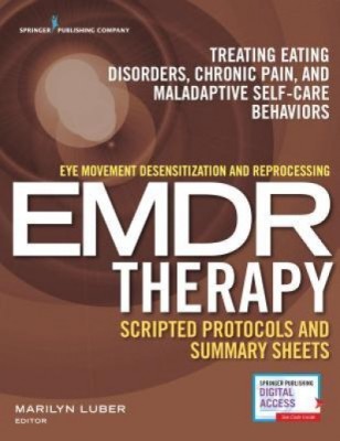 Eye Movement Desensitization and Reprocessing (Emdr) Therapy Scripted Protocols and Summary Sheets: Treating Eating Disorders, Chronic Pain and Malada foto