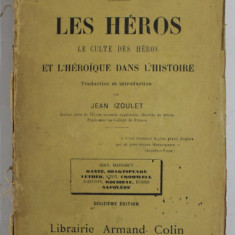 LES HEROS - LE CULTE DES HEROS ET L ' HEROIQUE DANS L 'HISTOIRE par THOMAS CARLYLE , 1922 , PREZINTA PETE SI URME DE UZURA , NECESITA RELEGARE !