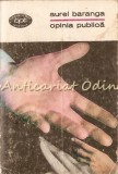 Opinia Publica - Aurel Baranga, Minerva, 1978, Roman, Beletristica, 466 Pagini