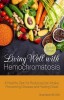 Living Well with Hemochromatosis: A Healthy Diet for Reducing Iron Intake, Preventing Disease and Feeling Great