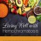 Living Well with Hemochromatosis: A Healthy Diet for Reducing Iron Intake, Preventing Disease and Feeling Great