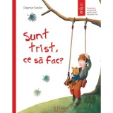 Sunt Trist, Ce Sa Fac? - Dagmar Geisler, Univers Enciclopedic, Carte Ilustrata Copii, Educatie Psihologica