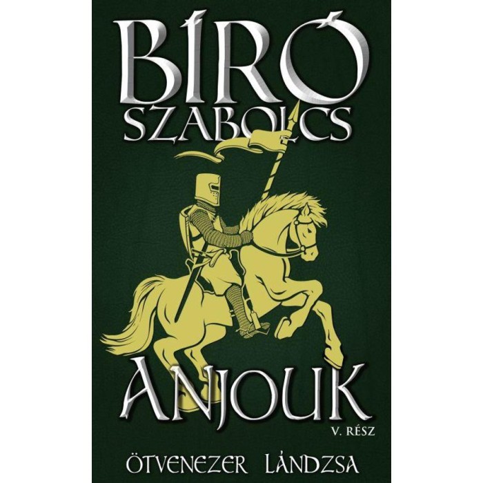 Anjouk V. - &Ouml;tvenezer l&aacute;ndzsa - B&iacute;r&oacute; Szabolcs