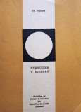Gh. Galbura - Introducere in algebra (Editia: 1969)
