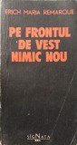 Pe Frontul de Vest Nimic Nou - Erich Maria Remarque, Signata 1992, Roman, Beletristica, Paperback, Romana