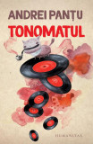 Tonomatul (povestiri) - Paperback brosat - Andrei Panțu - Humanitas, 2019