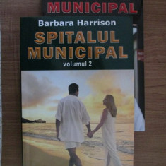 Barbara Harrison - Spitalul Municipal 2 volume (2012, stare impecabila)