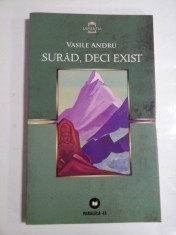 SURAD, DECI EXIST - VASILE ANDRU
