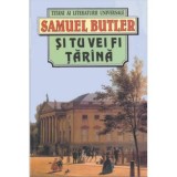 Samuel Butler - Și tu vei fi țăr&acirc;nă