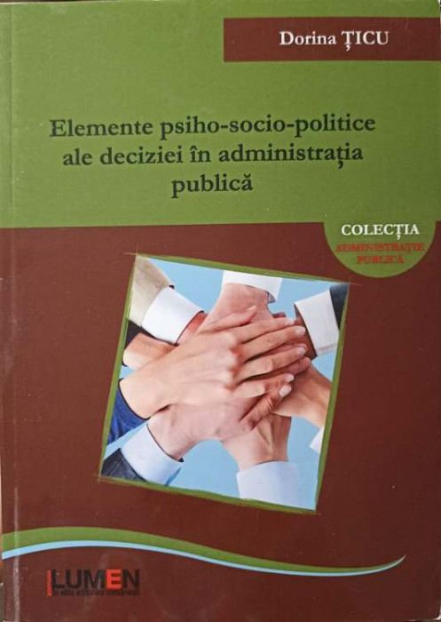 ELEMENTE PSIHO-SOCIO-POLITICE ALE DECIZIEI IN ADMINISTRATIA PUBLICA-DORINA TICU