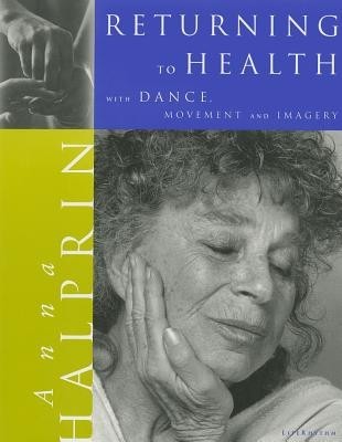 Returning to Health: With Dance, Movement and Imagery foto