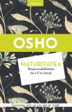 Osho. Maturitatea. Responsabilitatea de a fi tu &icirc;nsuți - Reeditare, Litera