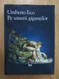 Umberto Eco - Pe umerii gigantilor (2018, editie cartonata)