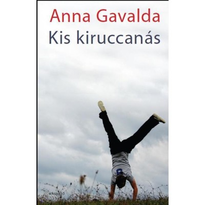 Kis kiruccan&amp;aacute;s - Anna Gavalda foto
