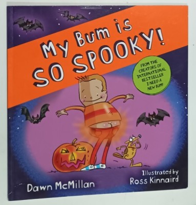 MY BUM IS SO SPOOKY ! by DAWN McMILLAN , illustrated by ROSS KINAIRD , 2023 foto
